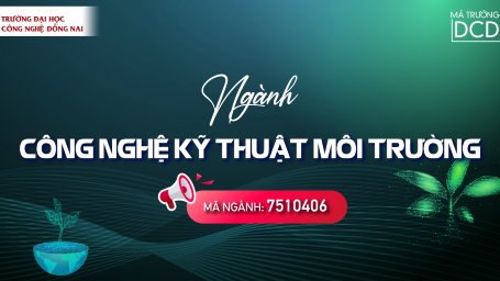 NGÀNH CÔNG NGHỆ KỸ THUẬT MÔI TRƯỜNG - DẪN ĐƯỜNG TƯƠNG LAI