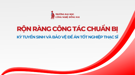 RỘN RÀNG CÔNG TÁC CHUẨN BỊ KỲ TUYỂN SINH VÀ BẢO VỆ ĐỀ ÁN TỐT NGHIỆP THẠC SĨ